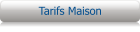 Tarifs Maison